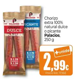 Unide Market Palacios chorizo extra 100% natural dulce o picante oferta