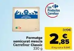 Carrefour Market Carrefour - formatge semicurat mescla classic oferta