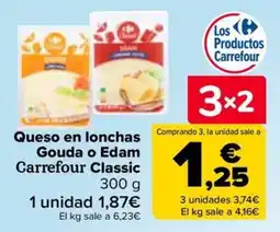 Carrefour Carrefour Classic Queso en lonchas Gouda o Edam oferta