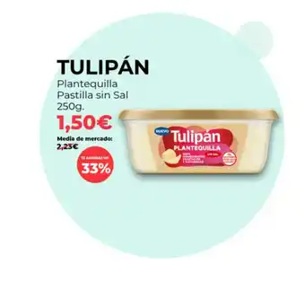 Tulipán Plantequilla Pastilla sin Sal