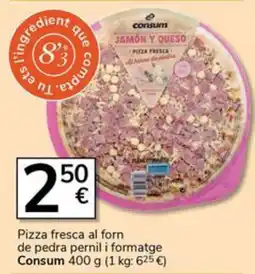 Supermercados Charter Consum pizza fresca al forn de pedra pernil i formatge oferta