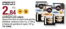 BonpreuEsclat Ta Tung gyoza dim sum al vapor amb gamba, pollastre, verdura o carn o hakao de gambes al vapor oferta
