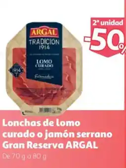 Alcampo Argal lonchas de lomo curado o jamón serrano gran reserva oferta
