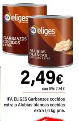 Cash Ifa ifa eliges garbanzos cocidos extra o alubias blancas cocidas extra oferta