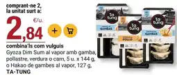 BonpreuEsclat Ta tung - gyoza dim sun al vapor amb gamba, pollastre, verdura o carn, o hakao de gambes al vapor oferta