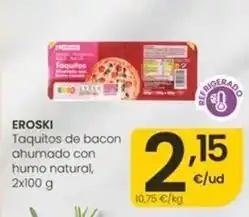Eroski Eroski - taquitos de bacon ahumado con humo natural oferta