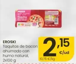 Eroski Eroski taquitos de bacon ahumado con humo natural oferta