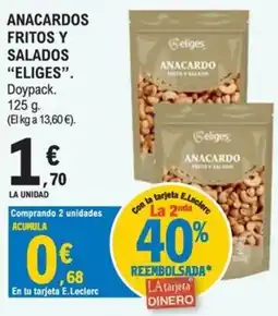 E.Leclerc Eliges anacardos fritos y salados oferta