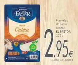 Valvi Supermercats El pastor - formatge de cabra llescat oferta