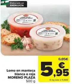 Carrefour Moreno plaza - lomo en manteca blanca o roja oferta