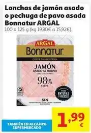 Alcampo Argal - lonchas de jamón asado o pechuga de pavo asada bonnatur oferta