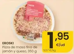 Eroski Eroski - pizza de masa fina de jamon y queso oferta