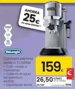 Eroski DeLonghi cafetera express dedica EC685M oferta