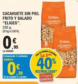 E.Leclerc Eliges cacahuete sin piel frito y salado oferta