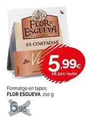 Condis Flor de esgueva - formatge en tapes oferta