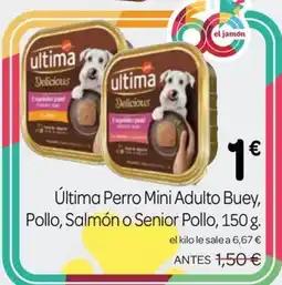 Supermercados El Jamón ultima perro mini adulto buey pollo salmón o senior pollo oferta