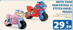 Alcampo Injusa moto twin paw patrol o stitch angel oferta