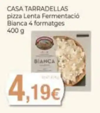 Casa Tarradelles pizza Lenta Fermentació Bianca 4 formatges