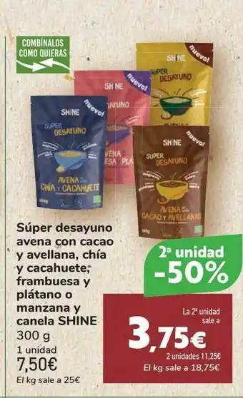 Carrefour 2a Unidad -50% Súper Desayuno Avena Con Cacao Y Avellana Chía Y Cacahuete Frambuesa Y Plátano Y Plátano O Manzana Y Canela Sh oferta