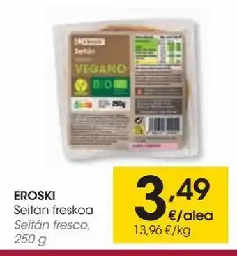 Eroski Eroski seitan fresco, 250 g oferta
