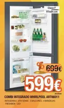 Expert Clase f 177x54 cm m4. 699€ combi integrado whirlpool art66011 integrable-gth sense 3 balcones 4 bandeias freshbox led oferta