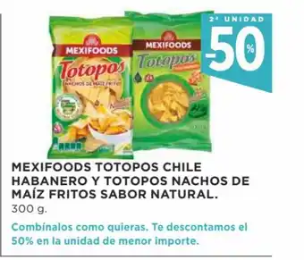 Supercor Mexifoods Totopos Chile Habanero Y Totopos Nachos De Maíz Fritos Sabor Natural 300g oferta