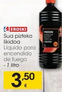 Eroski Liquido para encendido de fuego eroski oferta