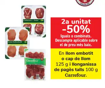 Carrefour Carrefour En llom embotit o cap de llom 125g i llonganissa de pagès talls 100g oferta