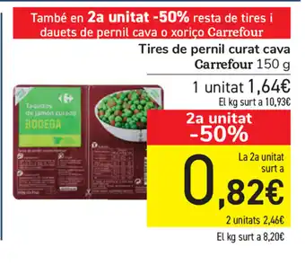 Carrefour Carrefour Tires de pernil curat cava 150g oferta
