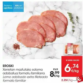 Eroski Eroski lomo adobado extra fileteado formato familiar oferta