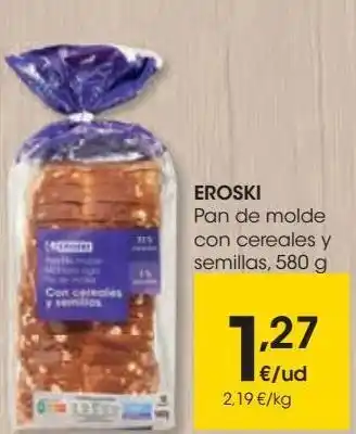 Eroski Eroski pan de molde con cereales y semillas oferta