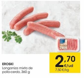 Eroski Eroski longaniza mixta de pollo-cerdo oferta