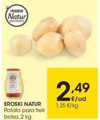 Eroski Eroski Natur Patata Para Freír 2kg oferta