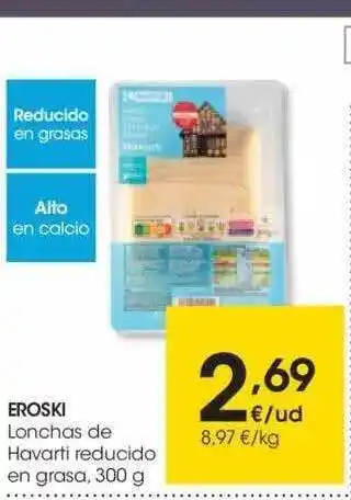 Eroski Eroski Lonchas De Havarti Reducido En Grasa 300g oferta