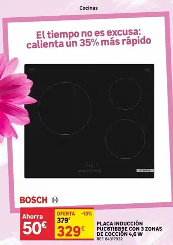 Leroy Merlin Cocinas el tiempo no es excusa: calienta un 35% más rápido bosch placa inducción puc611bb5e con 3 zonas de cocción 4,6 w oferta
