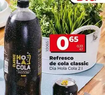 Dia Supermercados Refresco De Cola Classic Dia Hola Cola oferta