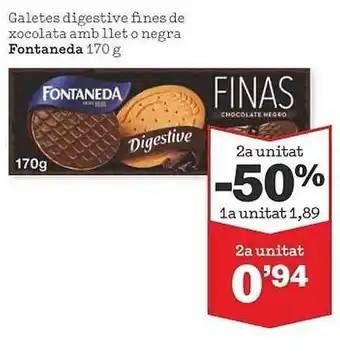 Sorli 2a Unitat -50% Galetes Digestive Fines De Xocolata Amb Llet O Negra Fontaneda oferta