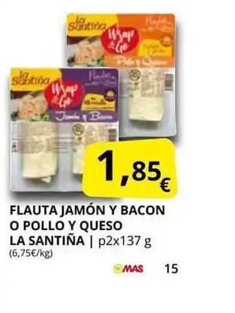 Supermercados MAS Flauta Jamón Y Bacon O Pollo Y Queso La Santiña oferta