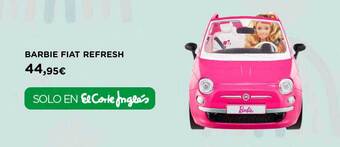 Hipercor Barbie Fiat Refresh oferta