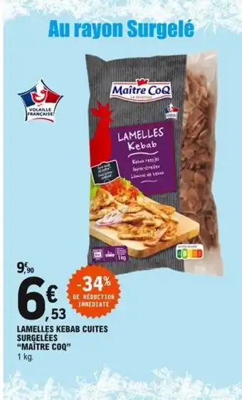 E.Leclerc Lamelles Kebab Cuites Surgelées Maître Coq offre