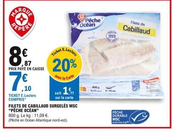 E.Leclerc Filets de Cabillaud Surgelés MSC Pêche Océan offre