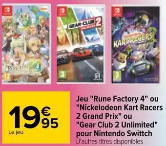 Carrefour Jeu "rune factory 4" ou "nickelodeon kart racers 2 grand prix" ou "gear club 2 unlimited" pour nintendo swittch offre