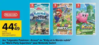 Carrefour Nintendo jeu "légendes pokémon : arceus" ou "kirby et le monde oublié" ou "mario party superstars" pour nintendo switch offre