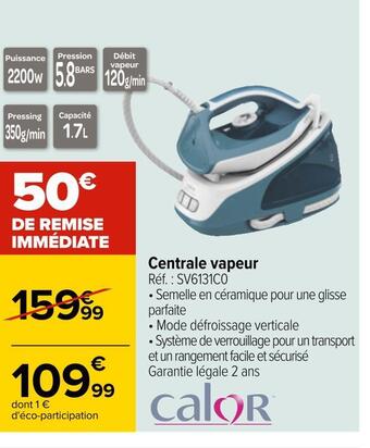Carrefour Calor centrale vapeur offre