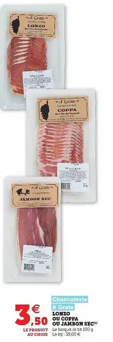 Super U Lonzo Ou Coppa Ou Jambon Sec Charcuterie A Grate offre