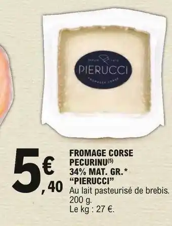 E.Leclerc Fromage Corse Pecurinu 34% Mat.gr. offre