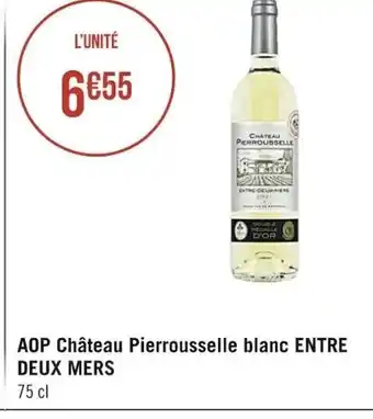 Casino Supermarchés AOP Château Pierrousselle Blanc Entre Deux Mers offre