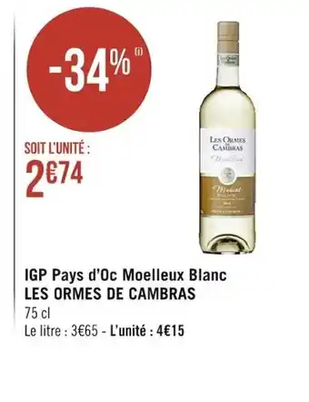 Casino Supermarchés IGP Pays d'Oc Moelleux Blanc Les Ormes de Cambras offre