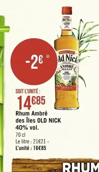 Casino Supermarchés Rhum Ambré Des îles Old Nick 40% vol offre