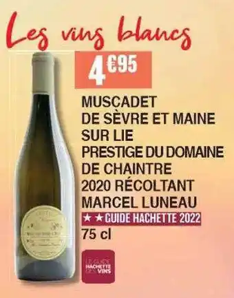 Cora x Carrefour Muscadet De Sèvre Et Maine Sur Lie Prestige Du Domaine De Chaintre 2020 Récoltant Marcel Luneau offre